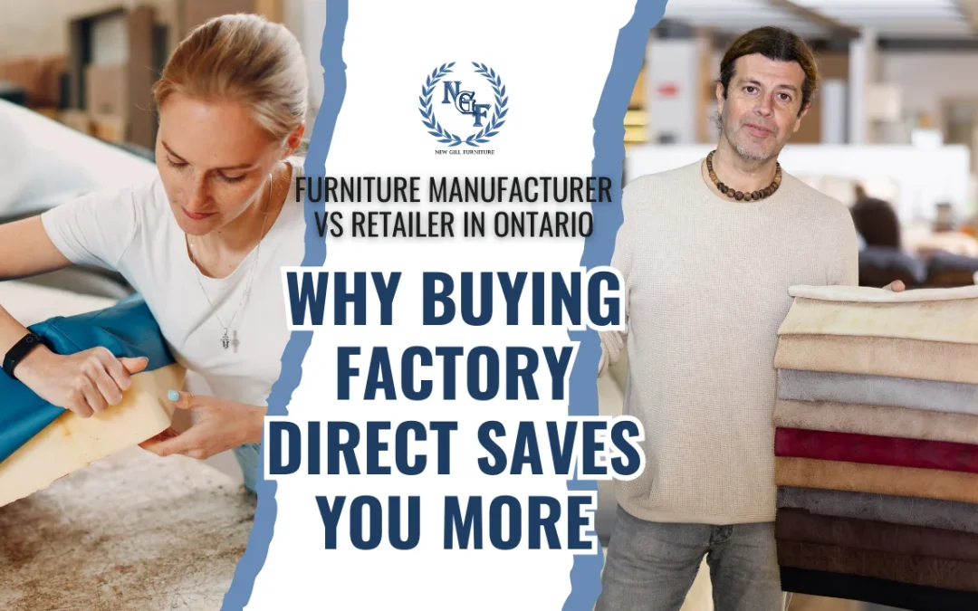 Furniture production and fabric selection scene highlighting Furniture Manufacturer vs Retailer in Ontario: Why Buying Factory Direct Saves You More, presented by New Gill Furniture Etobicoke.