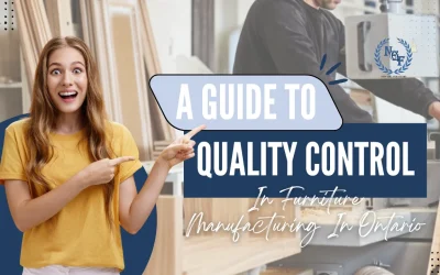 A Guide To Quality Control In Furniture Manufacturing In Ontario