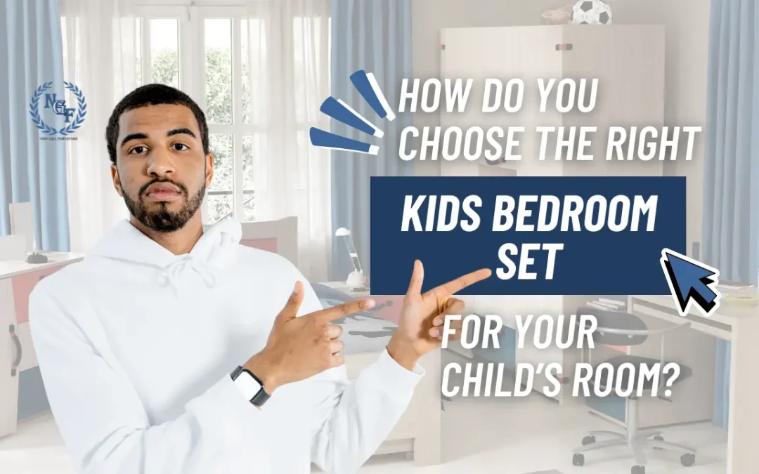 Infographic asking how to choose the right kids bedroom set for your child’s room, featuring modern children’s furniture by New Gill Furniture Etobicoke.