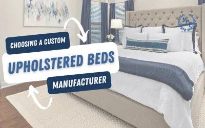 Choosing a Custom Upholstered Beds Manufacturer
