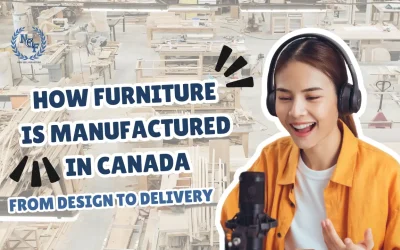 How Furniture Is Manufactured in Canada: From Design to Delivery