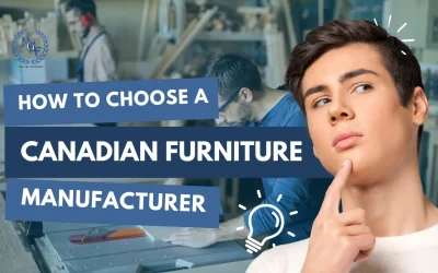 How to Choose a Canadian Furniture Manufacturer