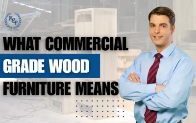 What Commercial Grade Wood Furniture Means