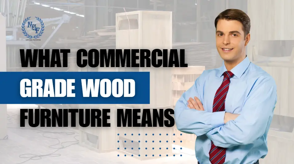 New Gill Furniture Etobicoke graphic showing a professional in a wood furniture workshop with the text What Commercial Grade Wood Furniture Means.