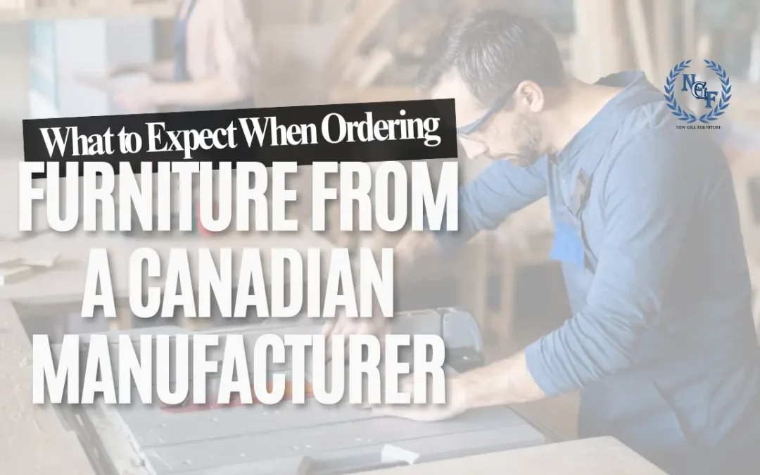 New Gill Furniture Etobicoke graphic showing a craftsman working in a furniture workshop with the text What to Expect When Ordering Furniture From a Canadian Manufacturer.
